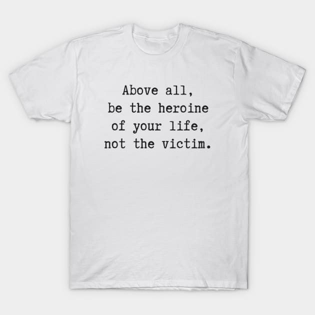 Be The Heroine T-Shirt by ryanmcintire1232